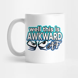 Well This Is Awkward AF Mug